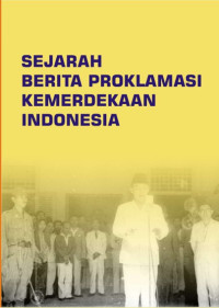 Image of Sejarah Berita Proklamasi Kemerdekaan Indonesia